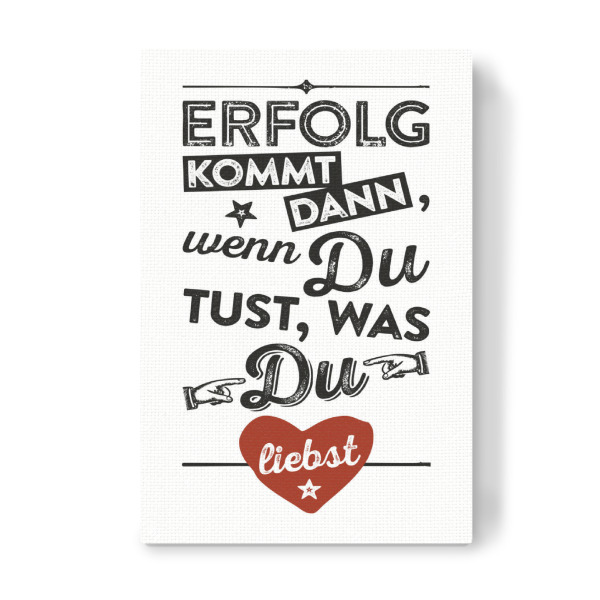 Leinwandbild "Tu was du liebst" artboxONE - Typografie,Schwarzweiß - Erfolg,Lieben,Motivation,Inspiration,Ermutigung,Ermuntern