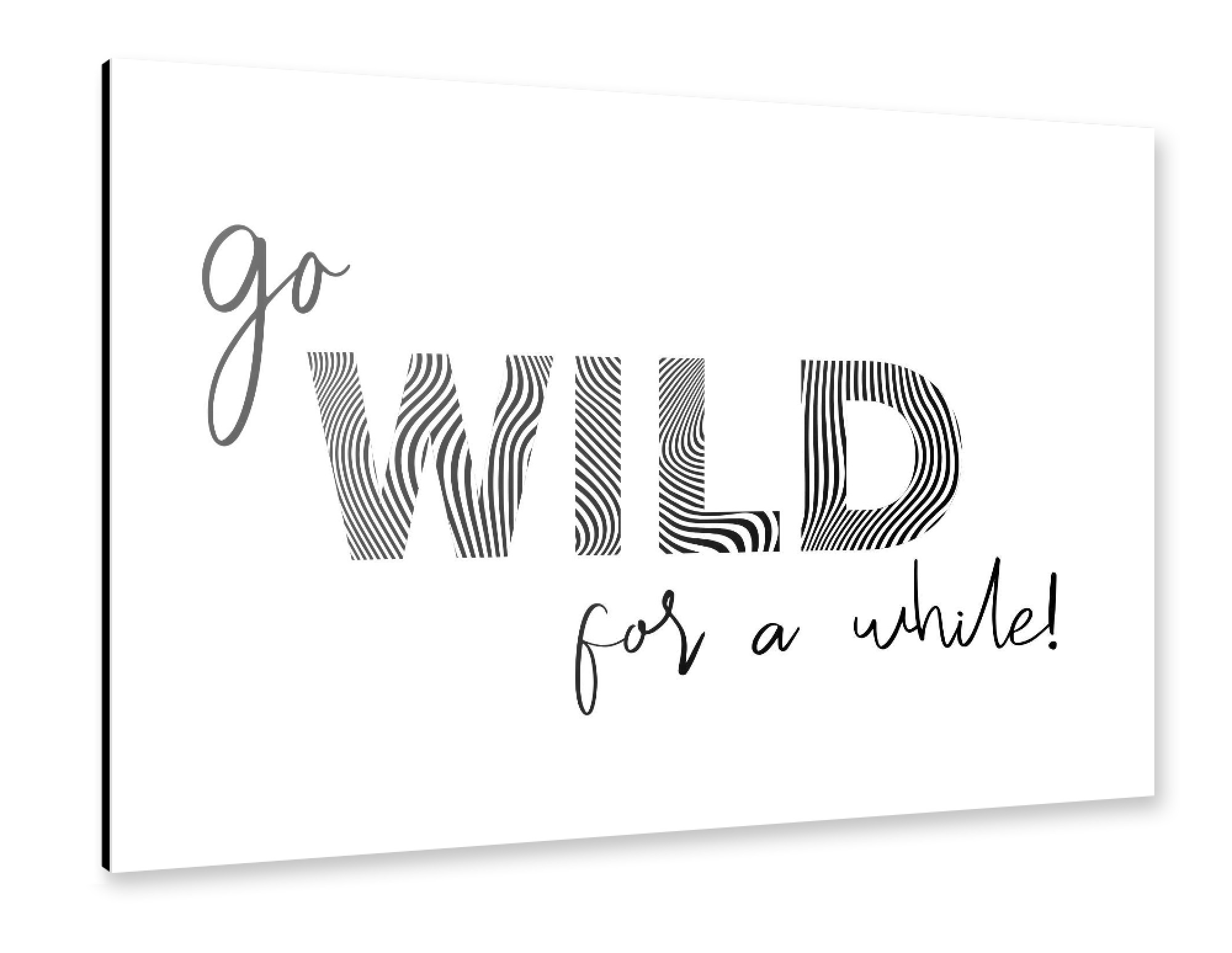 Alu-Dibond "Go wild for a while_ white" 75x50 cm artboxONE
