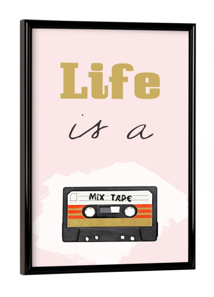 Poster mit schwarzem Rahmen "Life is a mixtape" artboxONE - Typografie