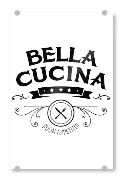 Acrylglasbild "Bella Cucina" artboxONE - Typografie,Essen & Trinken,Schwarzweiß - Bella cucina,Küche,Kitchen,Dinner table,Dinner