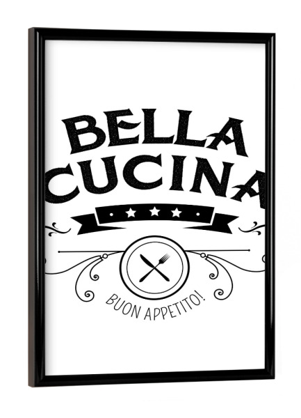 Poster mit schwarzem Rahmen "Bella Cucina" artboxONE - Typografie,Essen & Trinken,Schwarzweiß - Bella cucina,Küche,Kitchen,Dinner table,Dinner