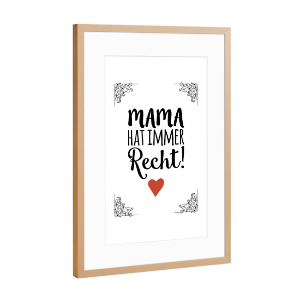 Poster mit Rahmen Kupfer "Mama hat immer Recht" artboxONE - Typografie,Schwarzweiß,Für Mama - Mama,Muttertag,Recht haben