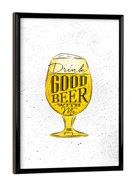 Poster mit schwarzem Rahmen "Good beer" artboxONE - Schwarzweiß,Für Papa,Essen & Trinken / Alkohol - Bier,Bierglass,Prost