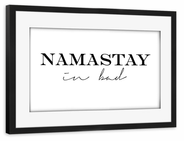Poster mit Rahmen schwarz "Namastay in Bed, Typography" artboxONE - Typografie,Schwarzweiß