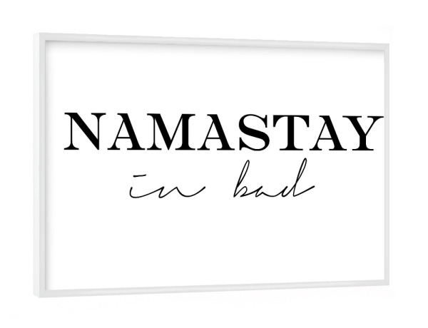 Poster mit weißem Rahmen "Namastay in Bed, Typography" artboxONE - Typografie,Schwarzweiß