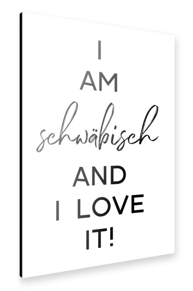 Alu-Dibond "I am schwäbisch" 30x20 cm artboxONE
