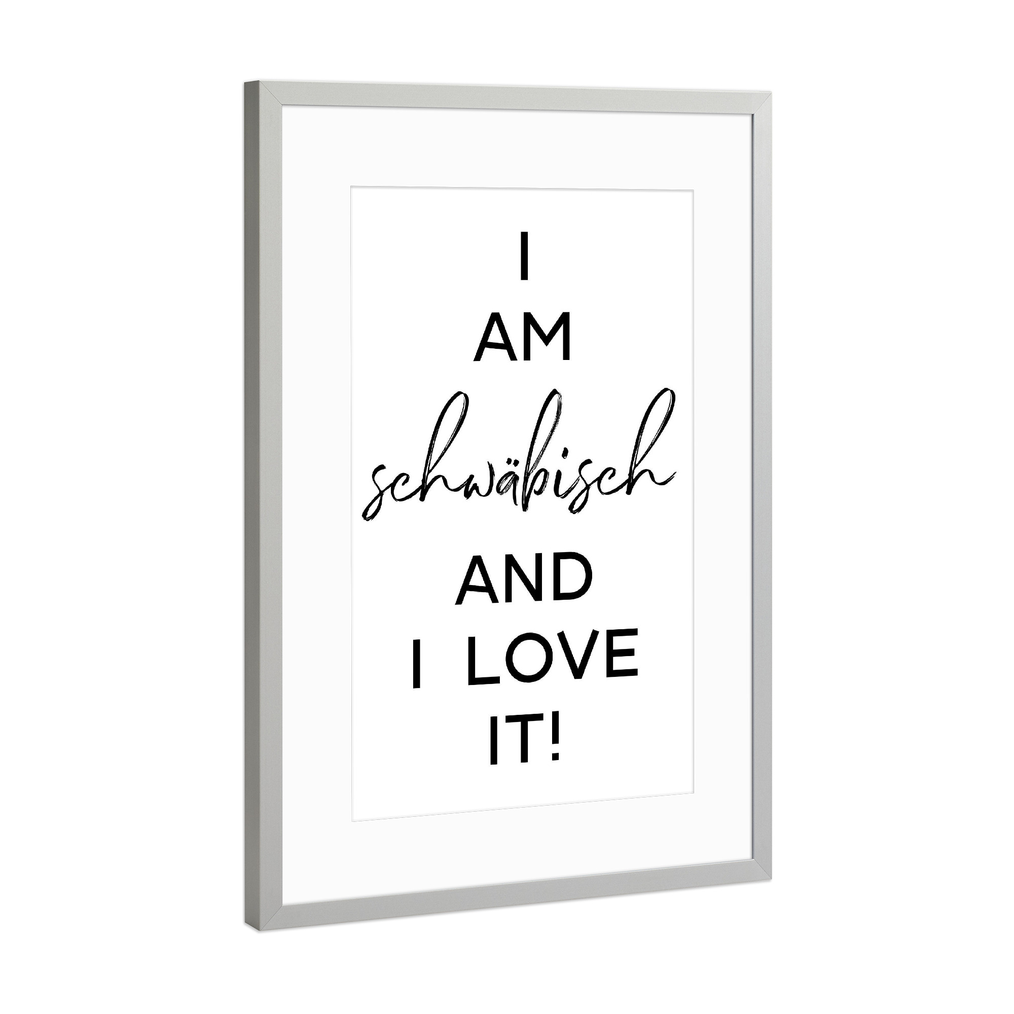 Poster mit Rahmen Silber "I am schwäbisch" artboxONE - Städte,Menschen,Schwarzweiß,Städte / Stuttgart,Lustig