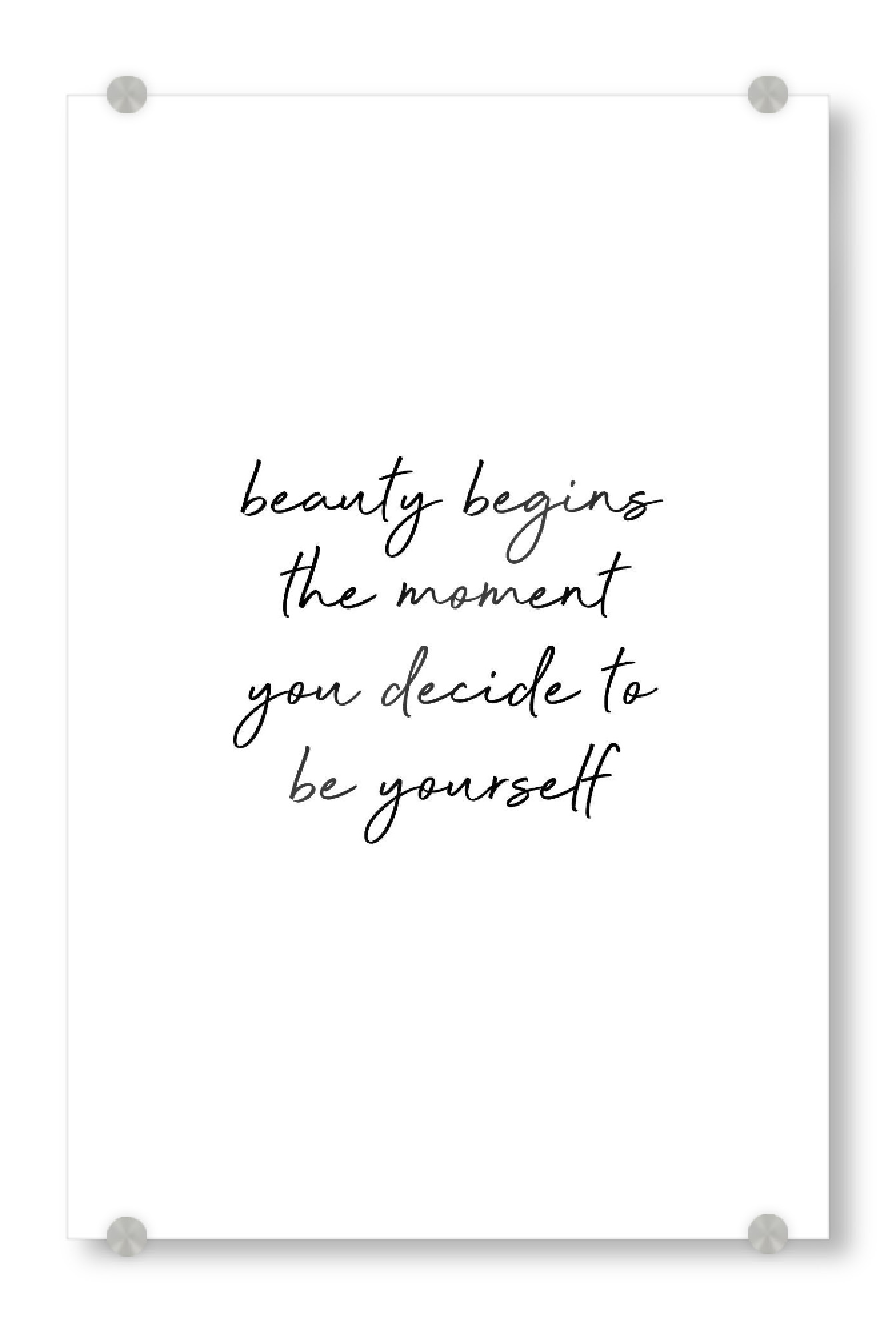 Acrylglasbild "Beauty Begins" artboxONE - Typografie,Schwarzweiß,Fashion - Selflove,Self confident,Be yourself,Wisdom quotes,Female