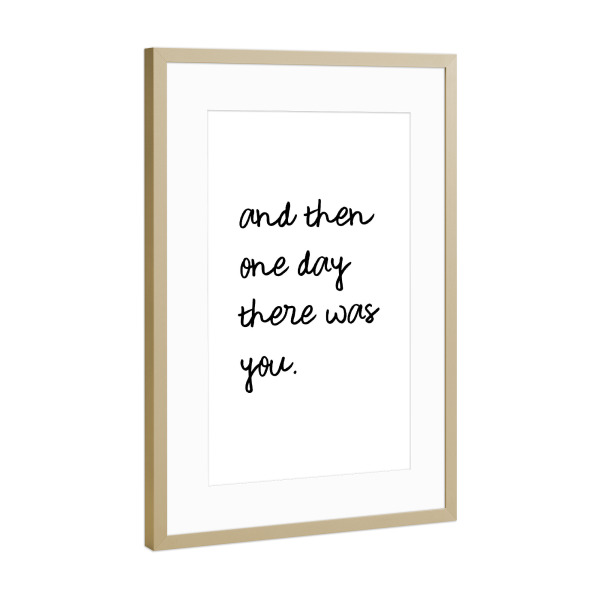 Poster mit Rahmen Gold "And Then One Day" artboxONE - Typografie,Für Kinder,Schwarzweiß,Liebe