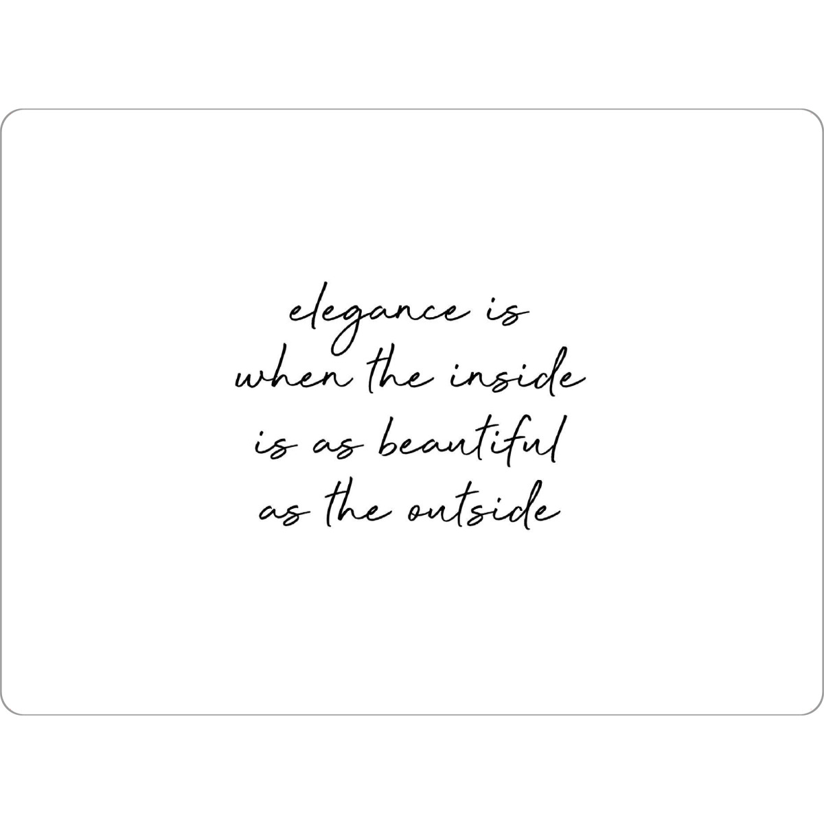 Tischset "Elegance Quote" artboxONE - Typografie,Schwarzweiß - Elegance,Motivational quote,Beautiful,Inside,Outside - Bild elegance