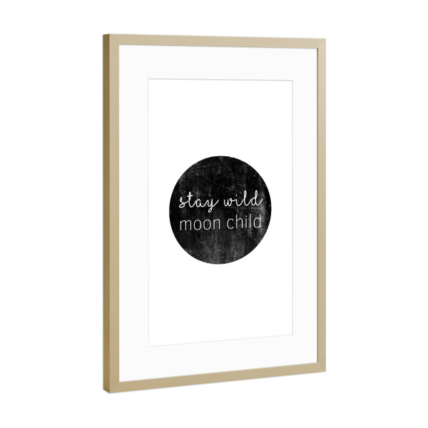 Poster mit Rahmen Gold "Stay Wild Moon Child Quote" artboxONE - Typografie,Schwarzweiß,Galaxy