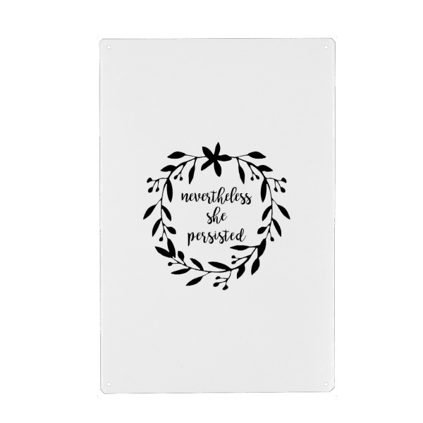 Metall Poster "Nevertheless She Persisted" artboxONE - Typografie,Schwarzweiß