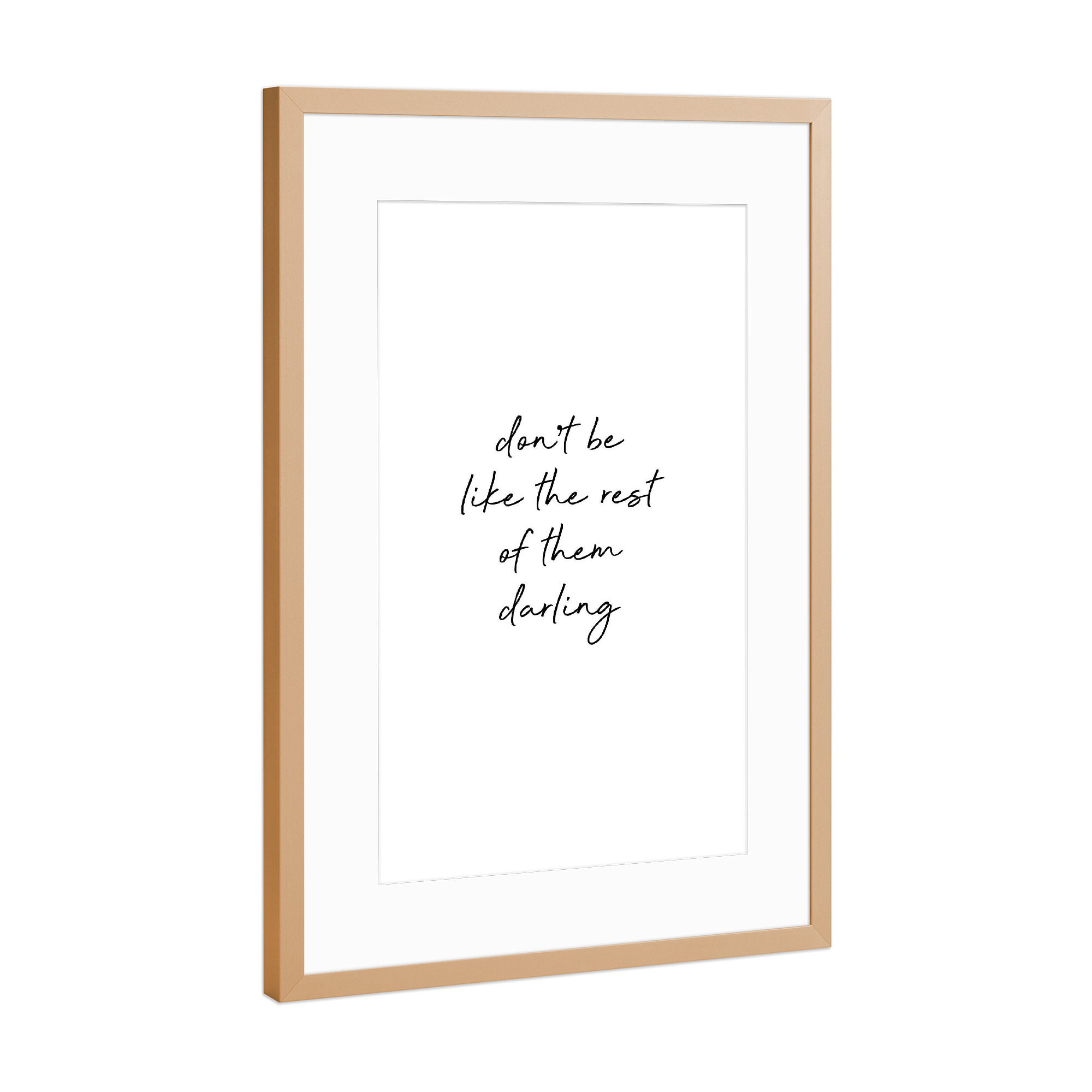 Poster mit Rahmen Kupfer "Don't Be Like The Rest Quote" artboxONE - Typografie,Schwarzweiß
