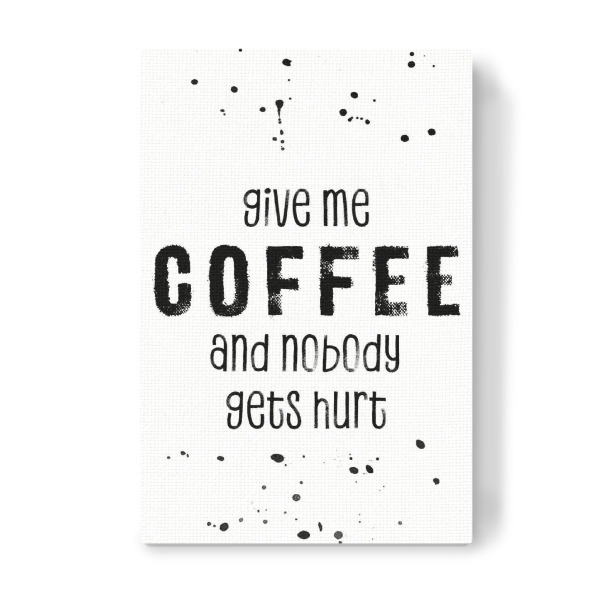 Leinwandbild "Gib mir Kaffee" artboxONE - Typografie,Schwarzweiß - Spruch,Lustig,Kaffeesüchtig,Kaffee