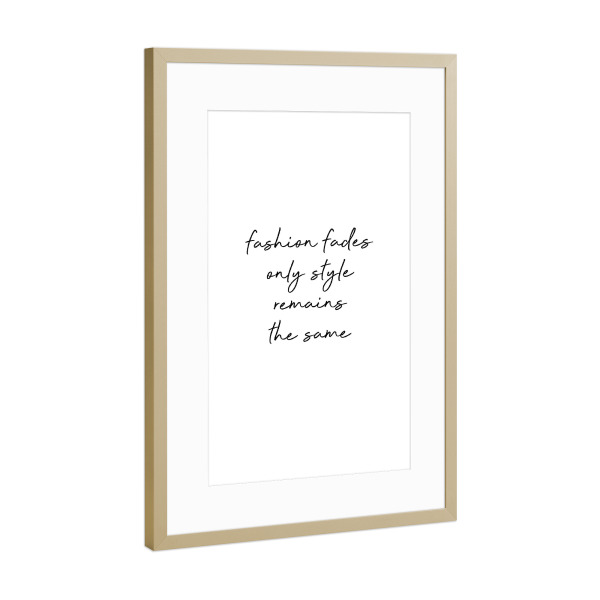 Poster mit Rahmen Gold "Fashion Fades" artboxONE - Typografie,Schwarzweiß,Fashion - Fashion,Fashionista,Quotes,Sassy,Wordart