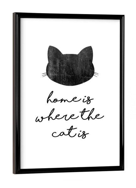 Poster mit schwarzem Rahmen "Home Is Where The Cat Is" artboxONE - Typografie,Tiere,Schwarzweiß