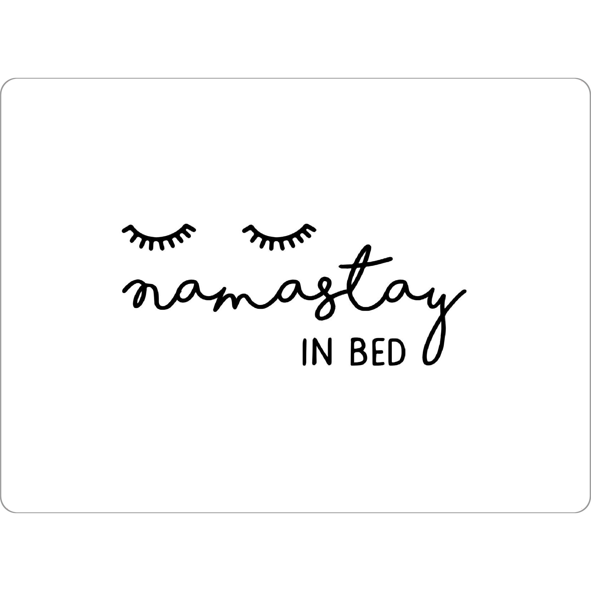 Tischset "Namastay In Bed Quote" artboxONE - Typografie,Schwarzweiß - Bedroom quote,Namastay in bed,Namastay,Bedroom,Funny quote,Humor,Black and white