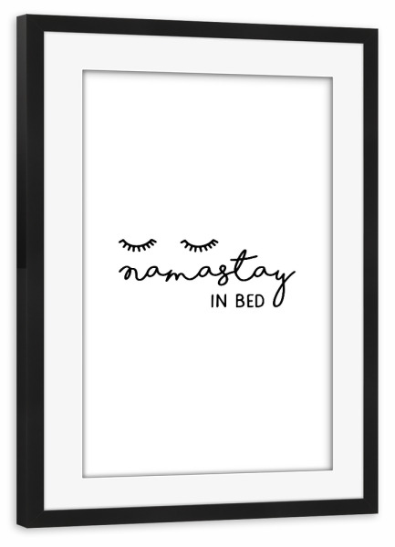 Poster mit Rahmen schwarz "Namastay In Bed Quote" artboxONE - Typografie,Schwarzweiß