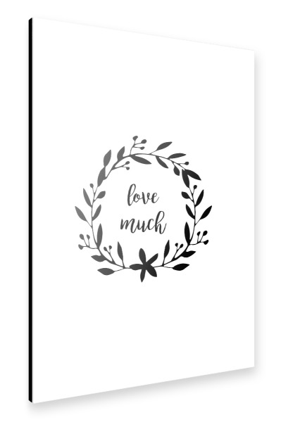 Alu-Dibond "Love Much Quote" 30x20 cm artboxONE