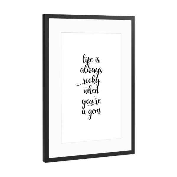 Poster mit Rahmen Schwarz (Metallic) "Life Is Always Rocky" artboxONE - Typografie,Schwarzweiß,Lustig