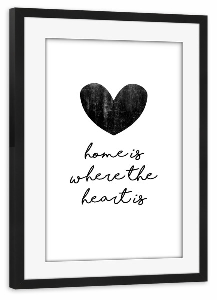 Poster mit Rahmen schwarz "Home Is Where The Heart Is" artboxONE - Typografie,Schwarzweiß,Liebe