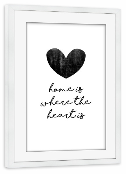 Poster mit Rahmen weiß "Home Is Where The Heart Is" artboxONE - Typografie,Schwarzweiß,Liebe