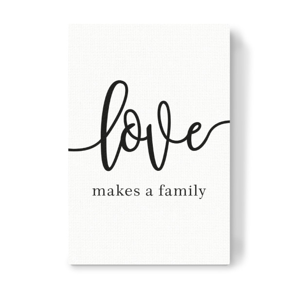 Leinwandbild "Love Makes a Family" artboxONE - Typografie,Schwarzweiß,Liebe