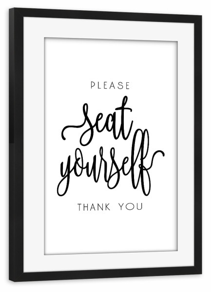 Poster mit Rahmen schwarz "Please Seat Yourself" artboxONE - Typografie,Schwarzweiß