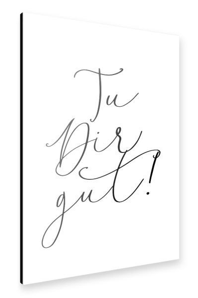 Alu-Dibond "Tu dir gut!" 30x20 cm artboxONE