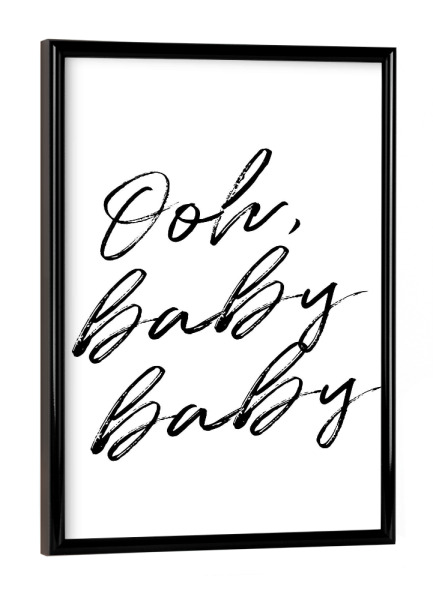 Poster mit schwarzem Rahmen "Ooh, baby baby" artboxONE - Typografie,Schwarzweiß,Liebe