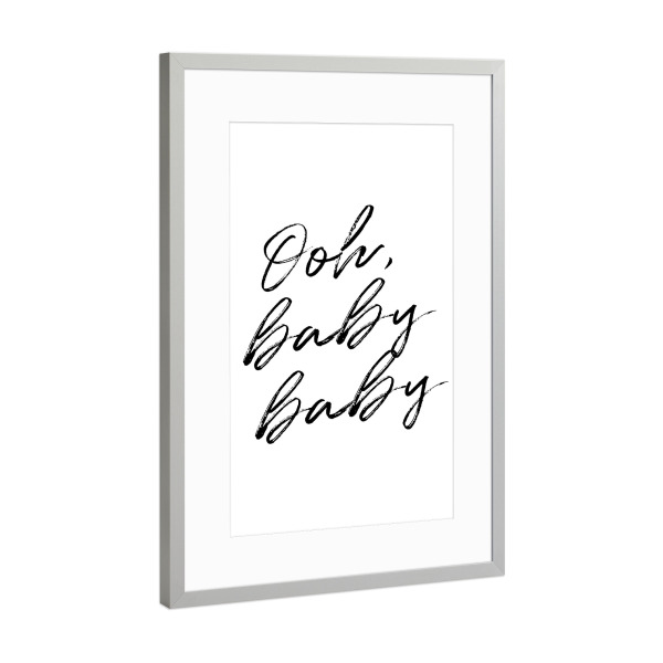 Poster mit Rahmen Silber "Ooh, baby baby" artboxONE - Typografie,Schwarzweiß,Liebe