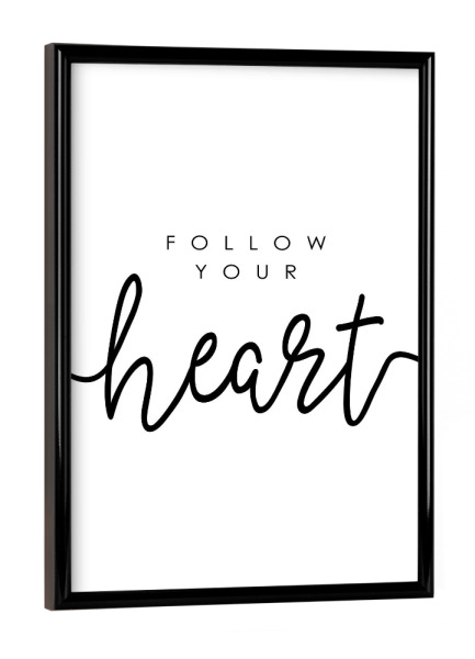 Poster mit schwarzem Rahmen "FOLLOW your HEART now" artboxONE - Typografie,Schwarzweiß,Liebe