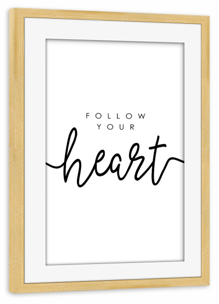 Poster mit Rahmen kiefer "FOLLOW your HEART now" artboxONE - Typografie,Schwarzweiß,Liebe