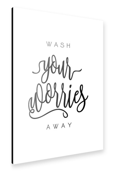 Alu-Dibond "Wash Your Worries Away" 30x20 cm artboxONE