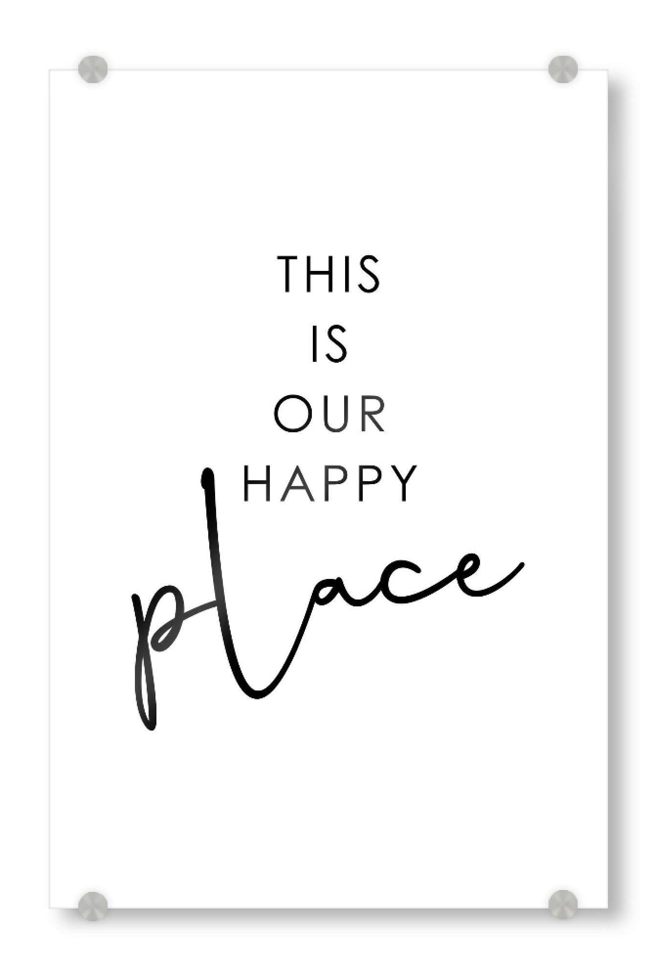 Acrylglasbild "This Is Our Happy Place" artboxONE - Typografie,Schwarzweiß