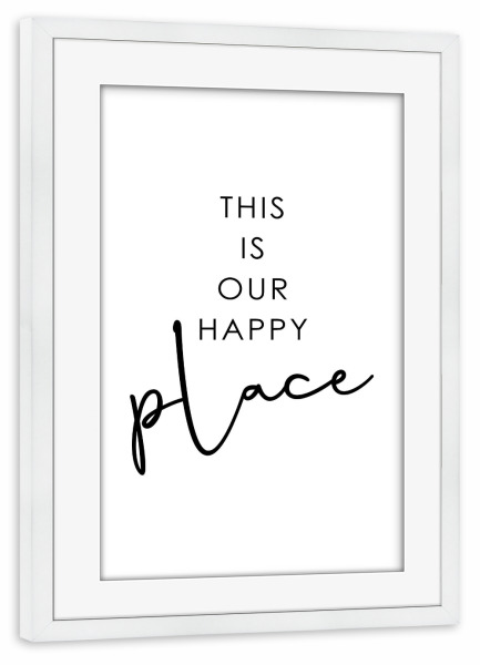 Poster mit Rahmen weiß "This Is Our Happy Place" artboxONE - Typografie,Schwarzweiß