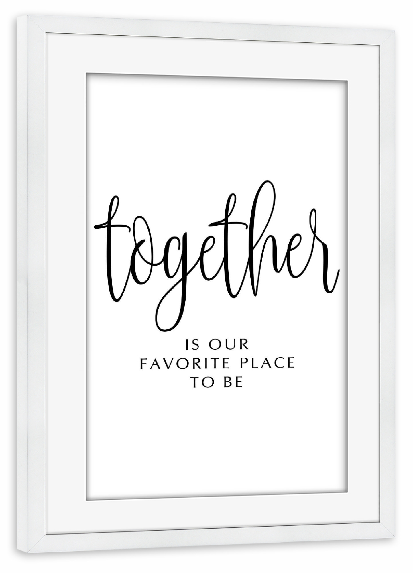 Poster mit Rahmen weiß "Together is Our Favorite Place" artboxONE - Typografie,Schwarzweiß,Liebe