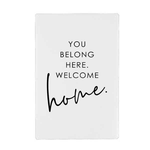 Metall Poster "You Belong Here. Welcome Home" artboxONE - Typografie,Schwarzweiß,Liebe
