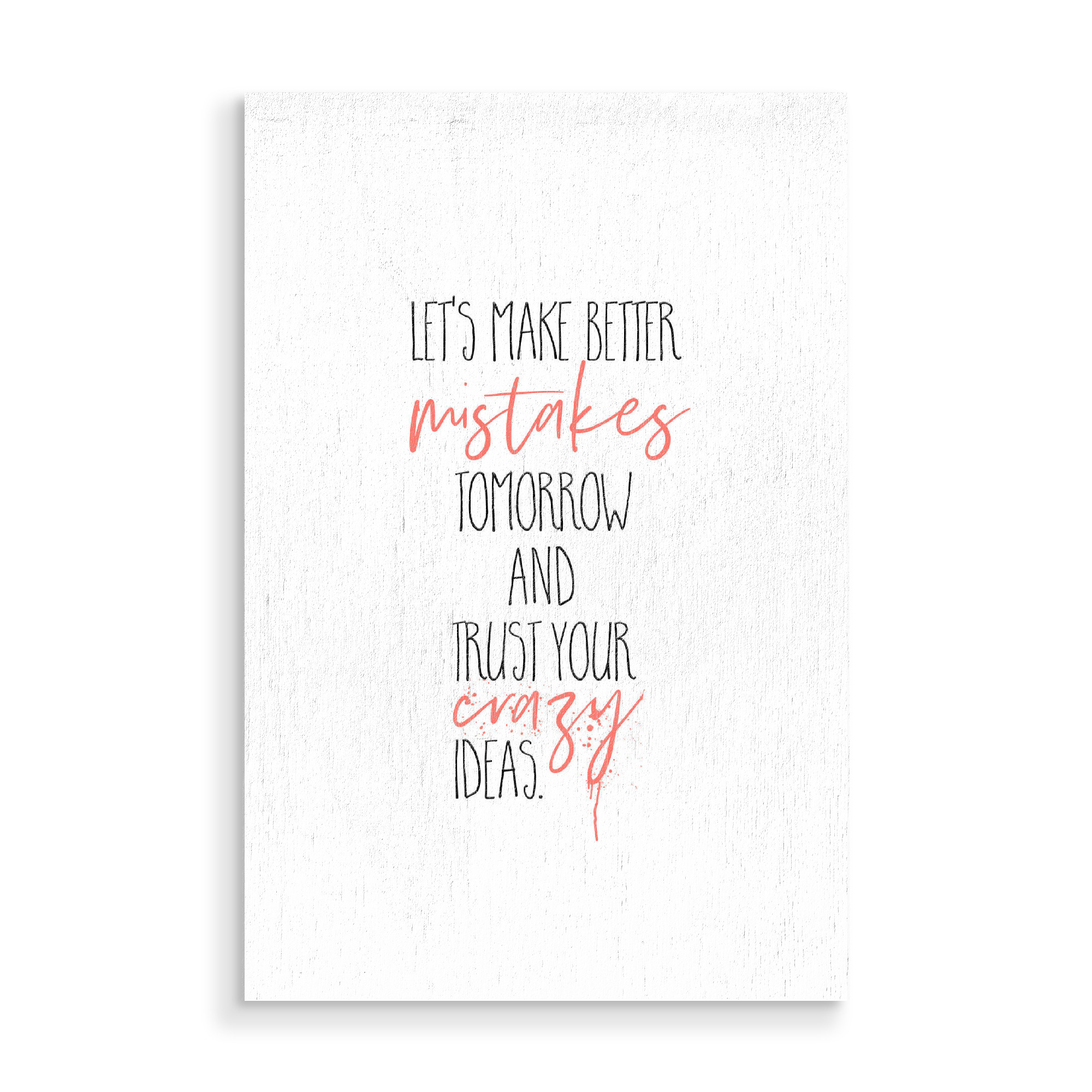 Holzbild "MAKE BETTER MISTAKES TOMORROW" artboxONE - Typografie - Spruch,Verrückt,Fehler,Lustig,Lustiger spruch