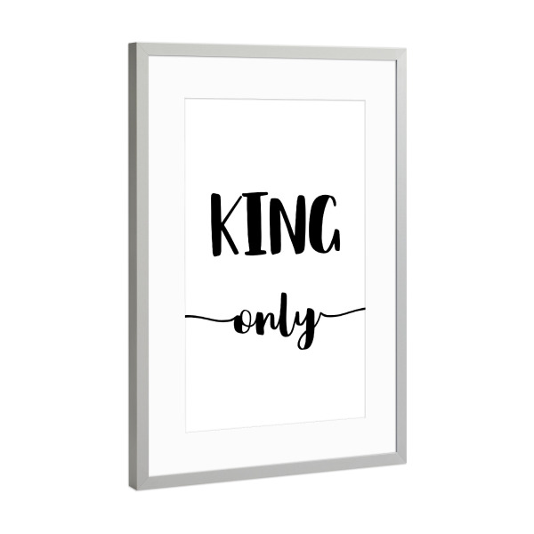 Poster mit Rahmen Silber "KING ONLY" artboxONE - Typografie,Schwarzweiß,Für Papa - Mann,Spruch,Modern,Mancave,Skandi,König,Skandinavisches design