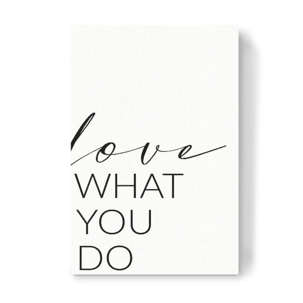 Leinwandbild "Love what you do - Set" artboxONE - Typografie,Schwarzweiß,Liebe - Liebe,Motivation,Selbstliebe,Do what you love