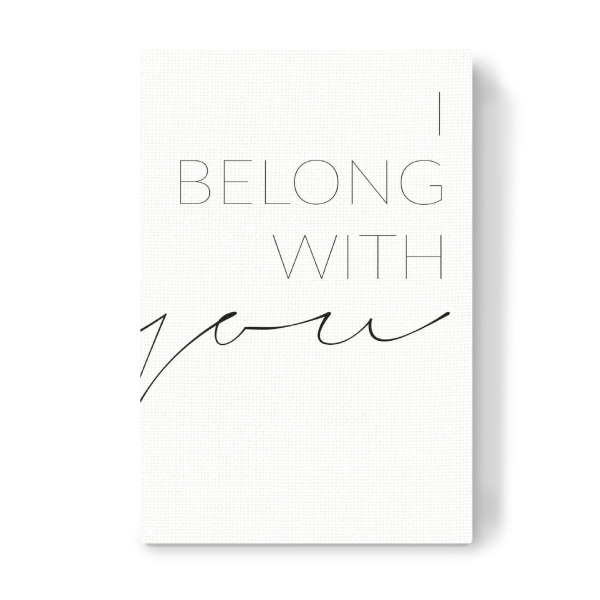 Leinwandbild "I belong with you" artboxONE - Typografie,Schwarzweiß,Liebe - Liebe,Partner,Beziehung,Du gehörst zu mir,Einheit