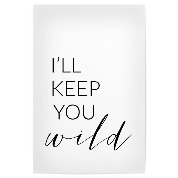 Poster 30x20 cm "I'll keep you wild" artboxONE - Typografie,Schwarzweiß,Liebe - Liebe,Sicherheit,Partner,Beziehung,You keep me safe