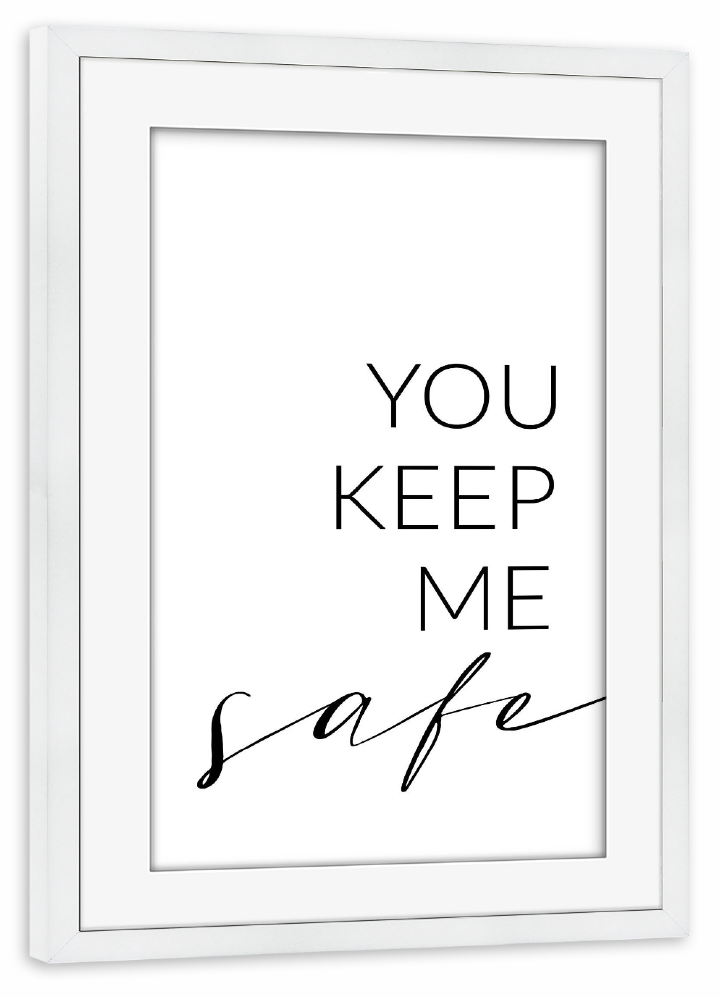 Poster mit Rahmen weiß "You keep me safe" artboxONE - Typografie,Schwarzweiß,Liebe - Liebe,Sicherheit,Partner,Beziehung,I'll keep you wild