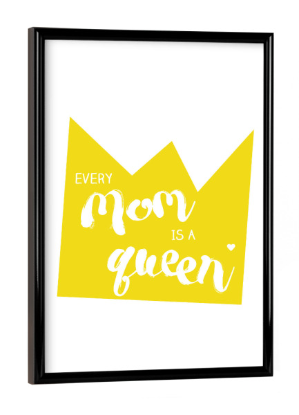 Poster mit schwarzem Rahmen "Mom is a queen, yellow" artboxONE - Typografie,Für Mama