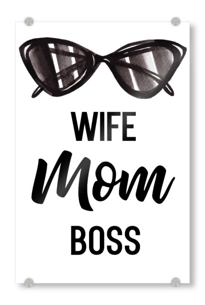 Acrylglasbild "Wife, Mom, Boss" artboxONE - Schwarzweiß,Für Mama - Mothers day,Mom,Girlboss,Mama,Mum,Boss mom,Sunglasses,Wife,Mother