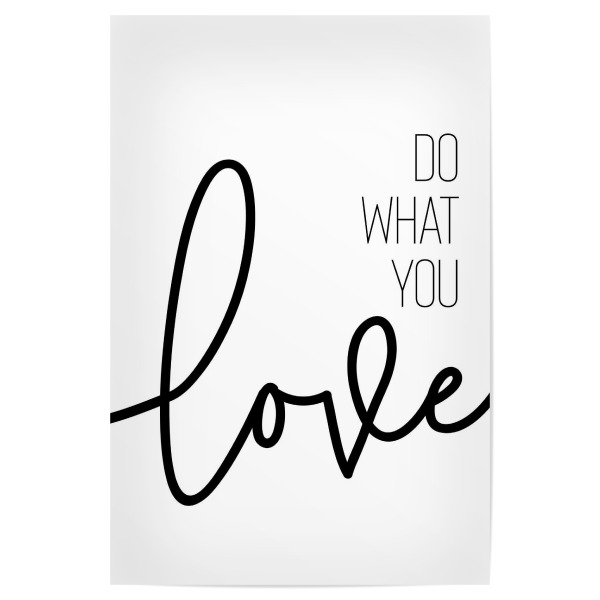 Poster "WEISHEIT Do what you love" artboxONE - Typografie,Schwarzweiß - Spruch,Weisheit,Glücklich,Liebe