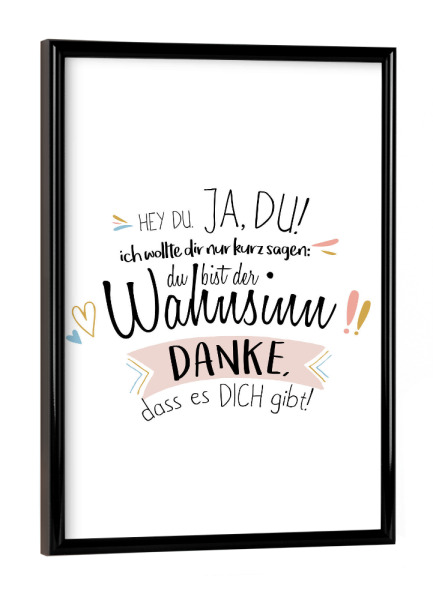 Poster mit schwarzem Rahmen "Du bist der Wahnsinn" artboxONE - Typografie,Liebe,Für Mama