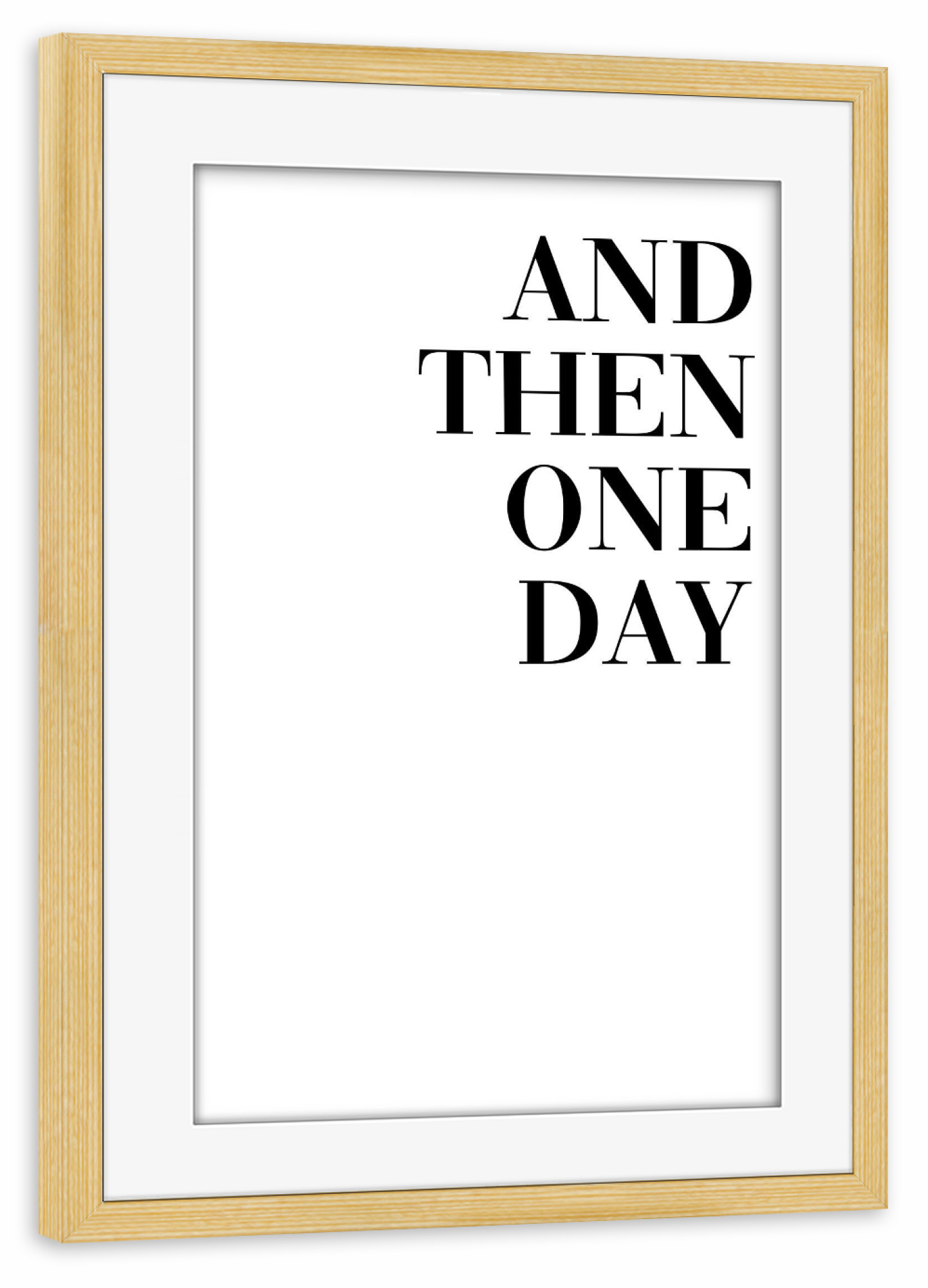 Poster mit Rahmen kiefer "And then one day (there was you)" artboxONE - Typografie,Schwarzweiß,Liebe