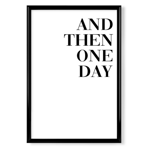 And then one day (there was you)